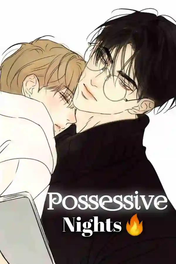 Possessive Nights🔥(BL OR GL LOVE STORY)कम्पलीट✔️
