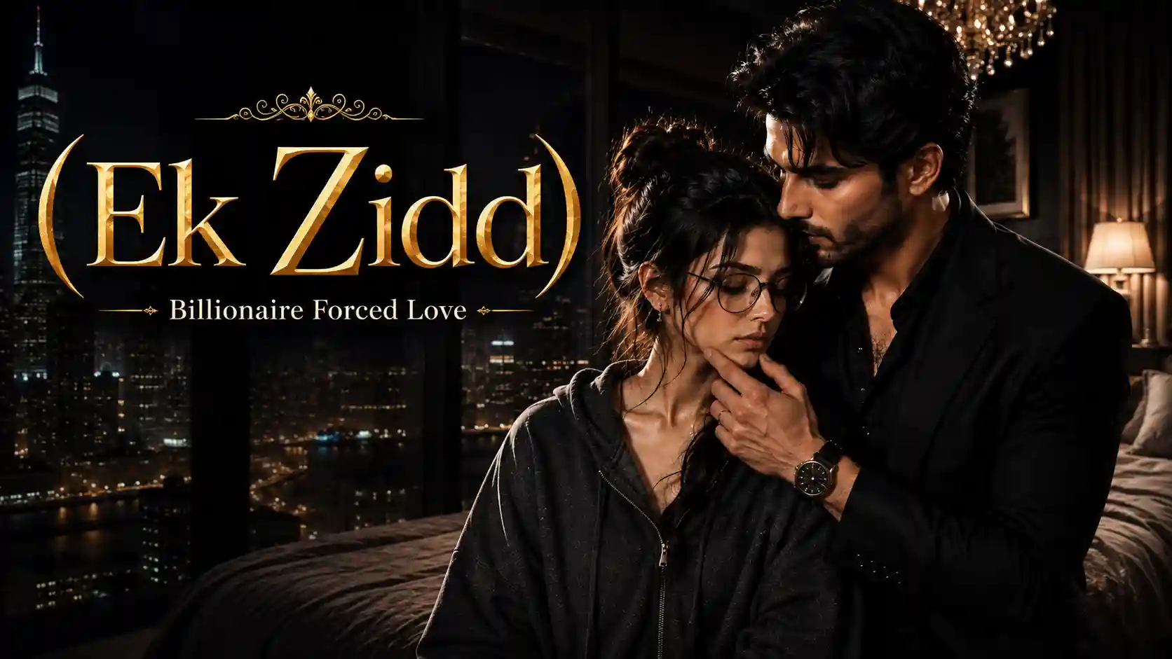 (Ek Zidd)billionaire forced love